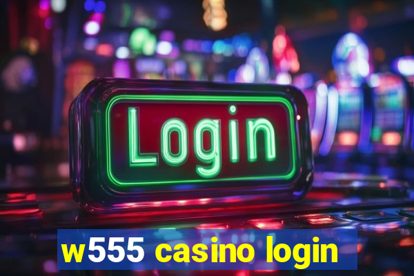 w555 casino login